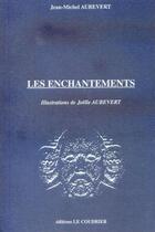 Couverture du livre « Les Enchantements » de Aubevert Jean-Michel aux éditions Le Coudrier