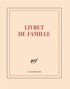 Couverture du livre « Livret de famille » de Collectif Gallimard aux éditions Gallimard