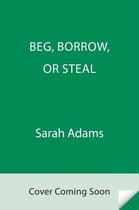 Couverture du livre « BEG, BORROW, OR STEAL » de Sarah Adams aux éditions Random House Us