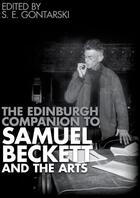 Couverture du livre « The Edinburgh Companion to Samuel Beckett and the Arts » de S E Gontarski aux éditions Edinburgh University Press