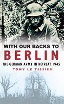 Couverture du livre « With Our Backs to Berlin » de Le Tissier Tony aux éditions Epagine