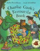 Couverture du livre « CHARLIE COOK'S FAVOURITE BOOK » de Julia Donaldson et Axel Scheffler aux éditions Pan Macmillan