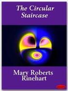 Couverture du livre « The Circular Staircase » de Mary Roberts Rinehart aux éditions Ebookslib