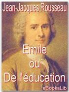 Couverture du livre « Emile ou de l'éducation » de Jean-Jacques Rousseau aux éditions Ebookslib