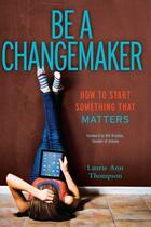 Couverture du livre « Be a Changemaker » de Thompson Laurie Ann aux éditions Simon Pulse Beyond Words