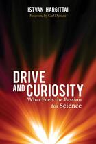 Couverture du livre « Drive and Curiosity » de Hargittai Istvan aux éditions Prometheus Books