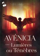 Couverture du livre « Avénicia : Lumières ou Ténèbres » de Theo Lemattre aux éditions Cherry Publishiing