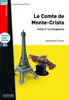 Couverture du livre « Le comte de Monte-Cristo Tome 2 : la vengeance ; B1 » de Alexandre Dumas aux éditions Hachette Fle