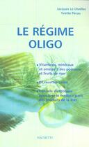 Couverture du livre « Le Regime Oligo » de Yvette Pecau et Jacques Le Divellec aux éditions Hachette Pratique