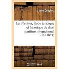 Couverture du livre « Les Neutres, étude juridique et historique de droit maritime international » de Godchot Simon aux éditions Hachette Bnf