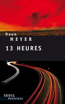 Couverture du livre « 13 heures » de Deon Meyer aux éditions Seuil