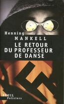 Couverture du livre « Retour du professeur de danse (le) » de Henning Mankell aux éditions Seuil