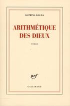 Couverture du livre « Arithmetique des dieux » de Katrina Kalda aux éditions Gallimard