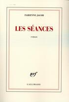 Couverture du livre « Les séances » de Fabienne Jacob aux éditions Gallimard