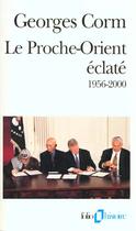 Couverture du livre « Le proche-orient eclate 1956-2000 - (1956-2000) » de Georges Corm aux éditions Folio