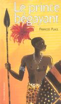 Couverture du livre « Le prince bégayant » de François Place aux éditions Gallimard-jeunesse