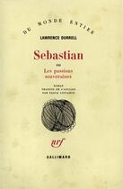 Couverture du livre « Sebastian ou les passions souveraines » de Lawrence Durrell aux éditions Gallimard