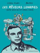 Couverture du livre « Les rêveurs lunaires ; quatre génies qui ont changé l'histoire » de Cedric Villani et Edmond Baudoin aux éditions Gallimard Bd Streaming