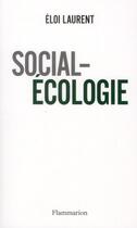 Couverture du livre « Social-écologie » de Eloi Laurent aux éditions Flammarion