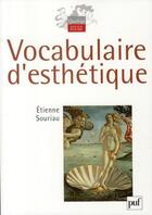 Couverture du livre « Vocabulaire d'esthétique (3e édition) » de Etienne Souriau et Anne Souriau aux éditions Puf