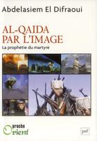 Couverture du livre « Al-Qaida par l'image » de Asiem El Difraoui aux éditions Puf