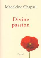 Couverture du livre « Divine passion » de Madeleine Chapsal aux éditions Fayard