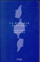 Couverture du livre « La douleur fantôme » de Garance Meillon aux éditions Fayard