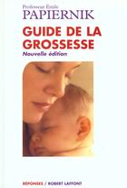 Couverture du livre « Le Guide De La Grossesse » de Emile Papiernik aux éditions Robert Laffont