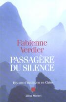 Couverture du livre « Passagere du silence - dix ans d'initiation en chine » de Fabienne Verdier aux éditions Albin Michel