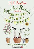 Couverture du livre « Agatha Raisin enquête Tome 3 : pas de pot pour la jardinière » de M. C. Beaton aux éditions Albin Michel