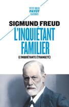 Couverture du livre « L'inquiétant familier ; l'inquiétante étrangeté » de Freud Sigmund aux éditions Payot