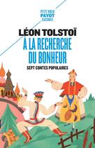 Couverture du livre « À la recherche du bonheur : Sept contes populaires » de Leon Tolstoi aux éditions Payot