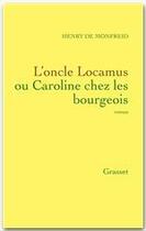 Couverture du livre « Caroline chez les bourgeois ou l'oncle Locamus » de Henry De Monfreid aux éditions Grasset