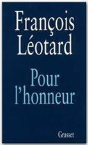 Couverture du livre « Pour l'honneur » de Francois Leotard aux éditions Grasset