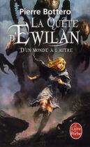 Couverture du livre « La quête d'Ewilan t.1 ; d'un monde à l'autre » de Pierre Bottero aux éditions Le Livre De Poche