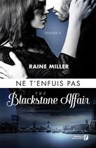 Couverture du livre « The Blackstone affair Tome 3 : ne t'enfuis pas » de Raine Miller aux éditions Presses De La Cite