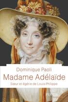 Couverture du livre « Madame Adélaïde » de Dominique Paoli aux éditions Perrin