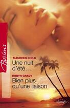 Couverture du livre « Une nuit d'été... ; bien plus qu'une liaison » de Robyn Grady et Maureen Child aux éditions Harlequin