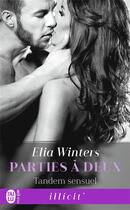 Couverture du livre « Parties à deux t.1 ; tandem sensuel » de Elia Winters aux éditions J'ai Lu