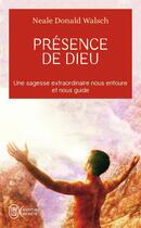 Couverture du livre « Presence de dieu ; une sagesse extraordinaire nous entoure et nous guide » de Neale Donald Walsch aux éditions J'ai Lu