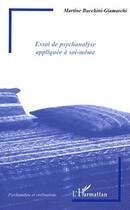 Couverture du livre « Essai de psychanalyse appliquée à soi-même » de Martine Bucchini-Giamarchi aux éditions L'harmattan