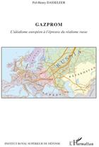 Couverture du livre « Gazprom ; l'idéalisme européen à l'épreuve du réalisme russe » de Pol-Henry Dasseleer aux éditions L'harmattan