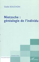 Couverture du livre « Nietzsche : genealogie de l'individu » de Gisele Souchon aux éditions Editions L'harmattan