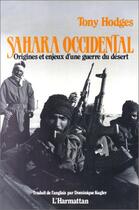 Couverture du livre « Sahara occidental ; origines et enjeux d'une guerre du désert » de Tony Hodges aux éditions Editions L'harmattan