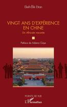 Couverture du livre « Vingt ans d'expérience en Chine ; un africain raconte » de Eleih-Elle Etian aux éditions Editions L'harmattan