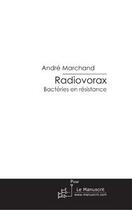 Couverture du livre « Radiovorax » de Andre Marchand aux éditions Editions Le Manuscrit