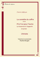 Couverture du livre « La comédie du coffre ; pris l'un pour l'autre » de Pauline Rougier et L'Arioste aux éditions Chemins De Tr@verse