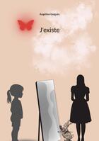 Couverture du livre « J'existe » de Angéline Guiguin aux éditions Books On Demand