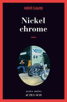 Couverture du livre « Nickel chrome » de Herve Claude aux éditions Editions Actes Sud