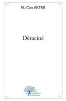 Couverture du livre « Deracine » de M. Can Aktas aux éditions Edilivre